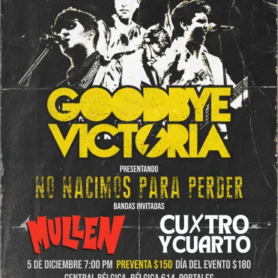 Goodbye Victoria presenta No Nacimos Para Perder + Mullen + 4 y Cuarto