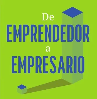 De Emprendedor a Empresario