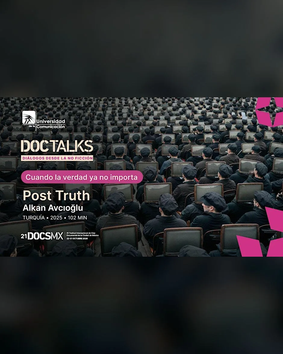 DocTalk: Post Truth | 21 DocsMX