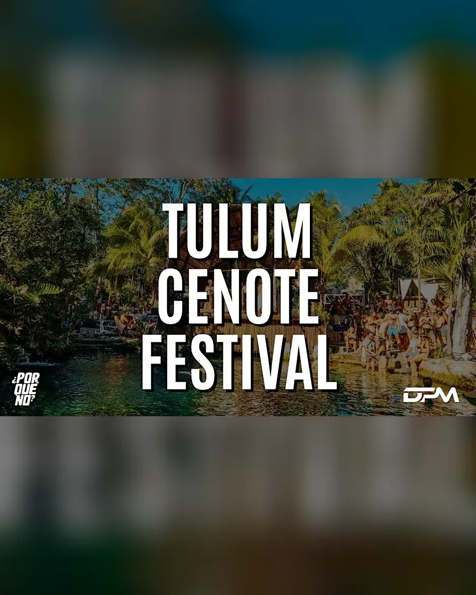 ¿PorQuéNo? Tulum Jungle & Cenote Day Festival presented by DPM (Day 2)