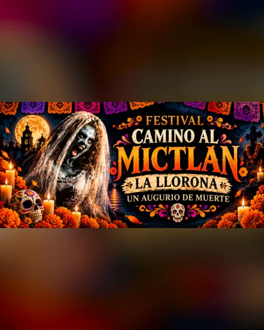 Festival: "Camino al Mictlan" La Llorona.